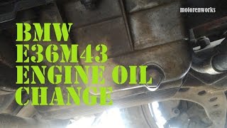 Engine Oil change BMW E36M43 [upl. by Eedyak89]