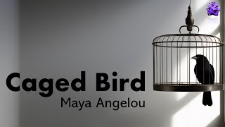 Caged Bird  Maya Angelou [upl. by Leda]