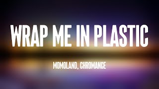 Wrap Me In Plastic  MOMOLAND CHROMANCE Lyrics Video 🛸 [upl. by Yuhas513]