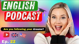 Are You Following Your Dreams  English Podcast Ep 21 🌠🚀 [upl. by Ro844]