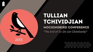 Mockingbird Conference 2013  quotThe End of ToDo List Christianityquot  Tullian Tchividjian [upl. by Ennayr]