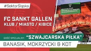 FC Sankt Gallen klub miasto kibice podcast Sektor Śląska odc 130 [upl. by Forcier296]