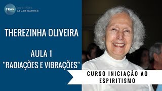 THEREZINHA OLIVEIRA  INICIAÇÃO AO ESPIRITISMO  AULA 01  quotRADIAÇÕES E VIBRAÇÕESquot [upl. by Eiraminot802]