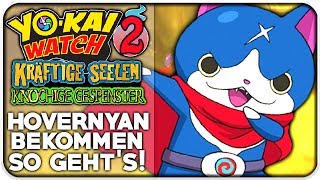 HOVERNYAN durch GELIEBTEN DECKEL bekommen  YoKai Watch 2 [upl. by Mcgrody]