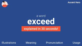 EXCEED  Meaning and Pronunciation [upl. by Alemap]