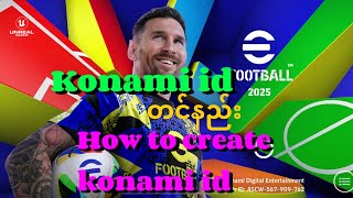 Konami id တင်နည်း  how to create konami id efootball 2025 [upl. by Adina333]