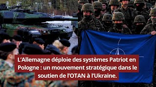 🚨 L’Allemagne déploie des systèmes Patriot en Pologne  stratégie pour soutenir de l’OTAN en Ukraine [upl. by Azilef]