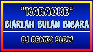 BULAN SABIT  BIARLAH BULAN BICARA  brory marantika karaoke dj remix [upl. by Virnelli457]