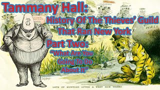 Tammany Hall the Thieves Guild that Ran New York Part 2 [upl. by Orran863]