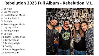 R e b e l u t i o n 2023  Greatest Hits Full Album Best Songs [upl. by Lodie]