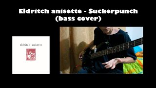 Eldritch anisette  Suckerpunch bass cover [upl. by Weathers]