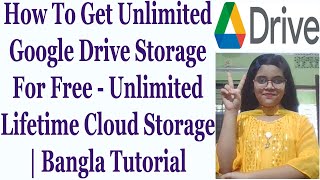 How To Get Unlimited Google Drive Storage For Free  Unlimited Lifetime Cloud Storage  Bangla [upl. by Ynneh]