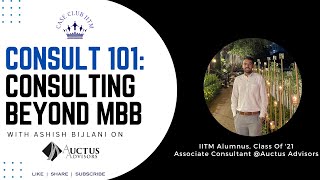 CONSULT 101  Consulting Beyond MBB  Auctus Advisors [upl. by Amalia]