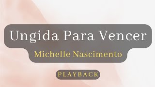 Ungida Para Vencer  Michelle Nascimento  PLAYBACK [upl. by Perpetua732]