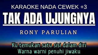 Tak Ada Ujungnya  Rony Parulian Karaoke Female Key Nada Wanita 3 C mayor [upl. by Mcclees770]