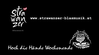 Hoch die Hände Wochenende  Strawanzer Blasmusik [upl. by Klarrisa]