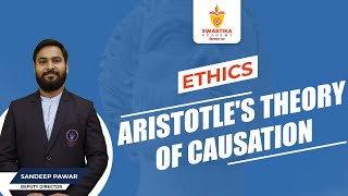 Lecture1  Aristotles Theory of Causation  Swastika Academy  Ethics  By Sandeep Pawar [upl. by Scopp]