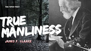 True Manliness by James F Clarke A Powerful Speech for Young Men [upl. by Wayland]