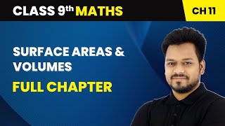 Surface Areas and Volumes  Full Chapter  Class 9 Maths Chapter 11 [upl. by Apgar]