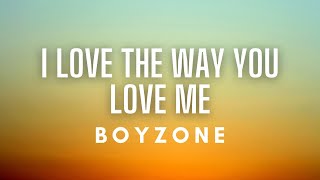 Boyzone  I Love The Way You Love Me Lyrics [upl. by Durrace]