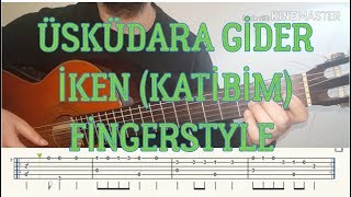 ÜSKÜDARA GİDER İKEN KATİBİM FİNGERSTYLE TUTORİAL [upl. by Gilus426]