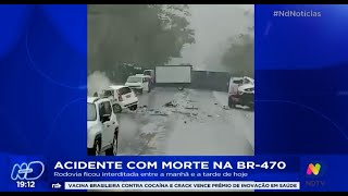 Acidente com morte na BR470 local onde aconteceu acidente não tem projeto de duplicação [upl. by Leake]