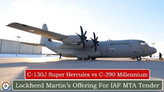 Lockheed Martin Offer For IAF  C130J Super Hercules vs C390 Millennium [upl. by Adnana940]