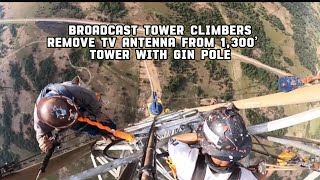 Broadcast Tower Climbers Remove TV Antenna from 1300’ Tower with Gin Pole [upl. by Eleynad]