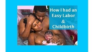 Easy Labor amp Childbirth How I Did It [upl. by Eiramalegna]