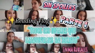 READING VLOG 🌌quotTODOS LOS LUGARES QUE MANTUVIMOS EN SECRETOquot🌌 INMA RUBIALES PARTE 1 SIN SPOILERS [upl. by Zednanreh]