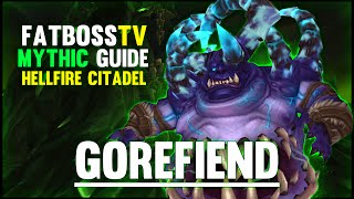 Gorefiend Mythic  Hellfire Citadel Guide  FATBOSS [upl. by Kciv]