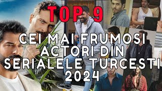 TOP 9 Cei Mai Frumosi Actori Din Serialele Turcesti 2024 serialeturcesti [upl. by Reidid]