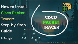 How to Install Cisco Packet Tracer StepbyStep Guide [upl. by Gracie]