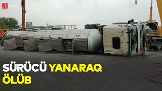 BakıQazax yolunda yanacaq daşıyan maşın aşdı  Sürücü yanaraq öldü  RTV [upl. by Eanahs]