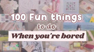 100 FUN THINGS TO DO WHEN YOURE BORED not clickbait [upl. by Leamsi]