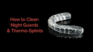 How to Clean Night Guards amp ThermoSplints [upl. by Vivia]