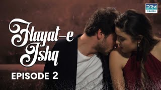 Hayat e Ishq  Episode 2  Turkish Drama  Hande Ercel  TKD  Dramas Central  RA1O [upl. by Harlene]