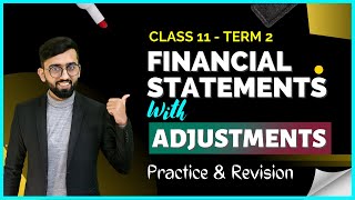 Revision amp Question  Financial Statements with Adjustments  Class 11 Accounts Term 2 [upl. by Carola]