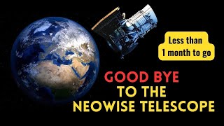 NASA says Goodbye to the NEOWISE telescope Less than 1 Month to Go [upl. by Dominy885]