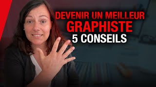 Comment devenir un meilleur graphiste  5 conseils [upl. by Oguh]