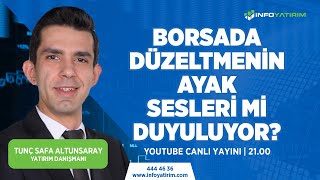 Borsada Düzeltmenin Ayak Sesleri mi Duyuluyor  Tunç Safa Altunsaray  İnfo Yatırım [upl. by Klaus]