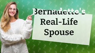 Who is Bernadette married to in real life [upl. by Alyl]