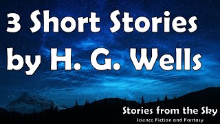 3 Short Stories by H G Wells  Bedtime Audiobook  Classic Short Stories [upl. by Mayyahk]