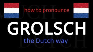 How to say GROLSCH in Dutch Follow this short tutorial [upl. by Ema]