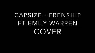 Capsize  FRENSHIP ft Emily Warren cover [upl. by Atnauqahs]