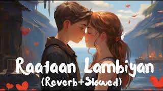 Raataan Lambiyan ReverbSlowed [upl. by Sena]