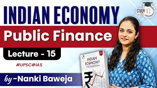 Indian Economy  Public Finance for UPSC Exams  Lecture 15  StudyIQ IAS [upl. by Ellon225]