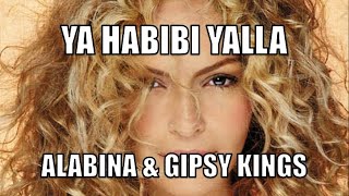 YA HABIBI YALLA  ALABINA amp GIPSY KINGS [upl. by Oshinski]