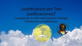 ¿Justificacion por Tres Justificaciones La inopia de un reformado [upl. by Atteram856]