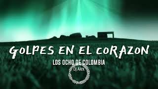 LOS OCHO DE COLOMBIA GOLPES EN EL CORAZON 140 BPM [upl. by Llennhoj259]